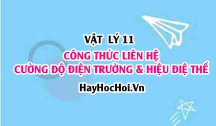 Công thức liên hệ giữa cường độ điện trường và hiệu điện thế là gì? ví dụ?